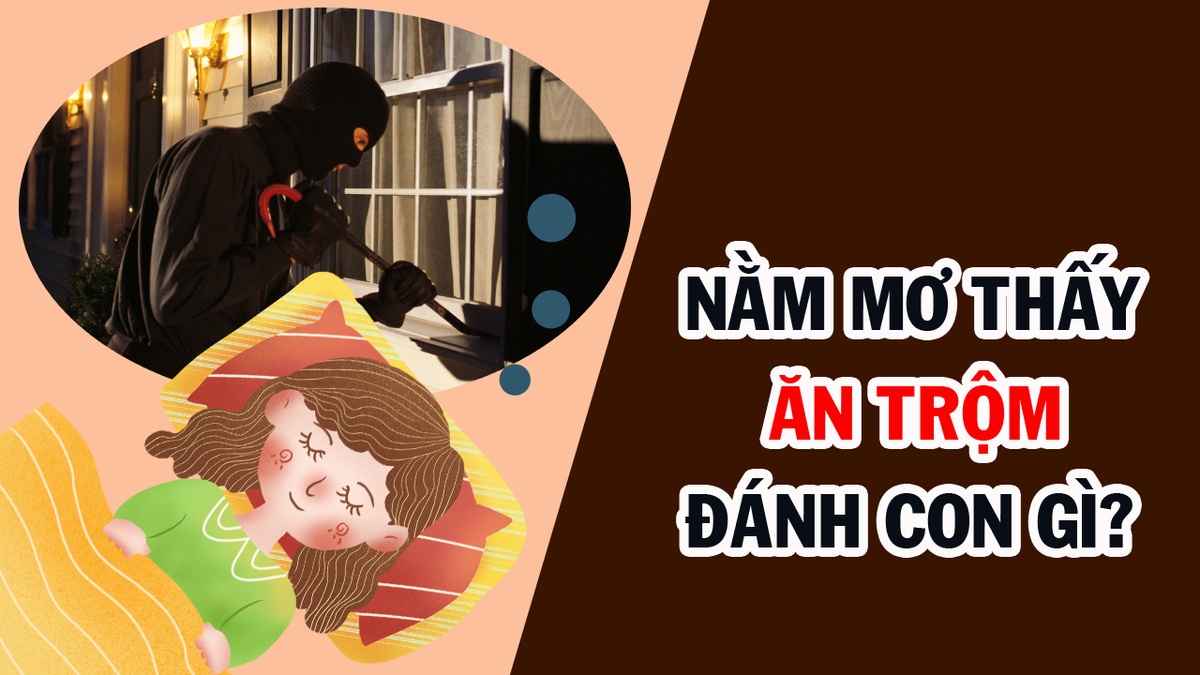 Giải Mã Giấc Mơ thấy trộm là điềm lành hay dữ - đánh con gì trúng lớn?