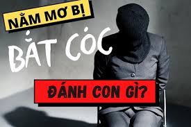 Giải Mã Giấc Mơ thấy bị bắt cóc - Sổ mơ lô đề KQXS