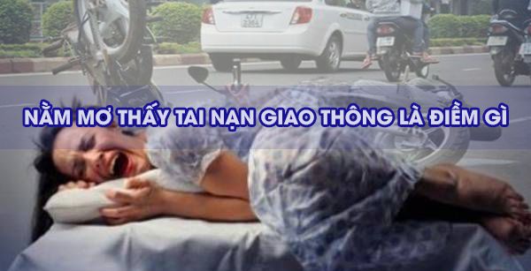 Giải Mã Giấc Mơ Thấy Tai Nạn Đánh Số Nào Để Thoát Nạn